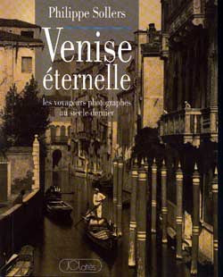 Venise éternelle : les voyageurs photographes au siècle dernier book