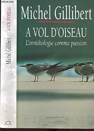 A vol d'oiseau : l'ornithologie comme passion Books