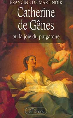 Catherine de Gênes ou La joie du Purgatoire : Caterina Fieschi Adorno (1447-1510) Essays & Short Stories