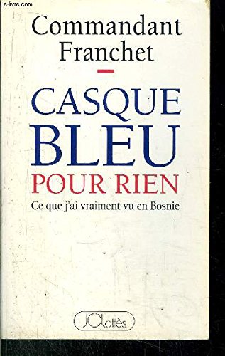 Casque bleu pour rien : ce que j'ai vraiment vu en Bosnie book