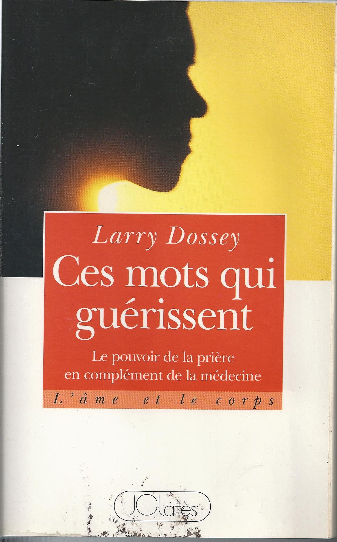 Ces mots qui guérissent : le pouvoir de la prière en complément de la médecine Books