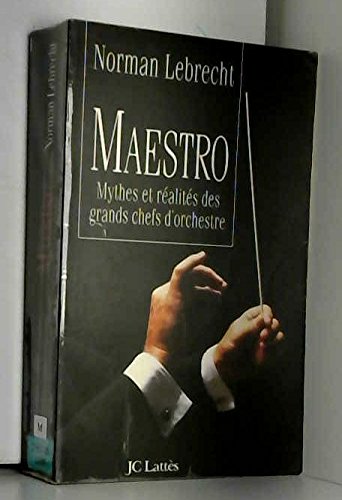 Maestro : mythes et réalités des grands chefs d'orchestre book