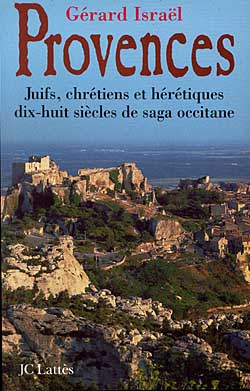 Provences : juifs, chrétiens et hérétiques, dix-huit siècles de saga occitane Essays & Short Stories