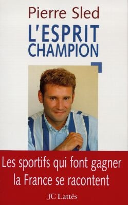 L'esprit champion : les Français qui font gagner la France book