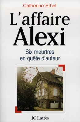 L'affaire Alexi : six meurtres en quête d'auteur book