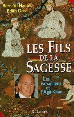 Les fils de la sagesse : les ismaéliens et l'Aga Khan book