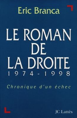 Le roman de la droite 1974-1998 : chronique d'un échec book