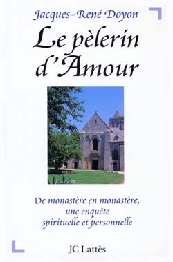 Le pèlerin d'amour : de monastère en monastère, une enquête spirituelle et personnelle book