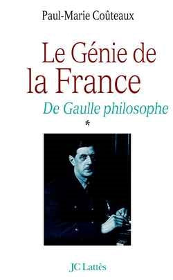 De Gaulle philosophe. Vol. 1. Le génie de la France Art & Literature