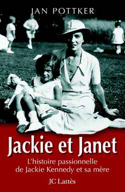 Jackie et Janet : l'histoire passionnelle de Jackie Kennedy et sa mère Books