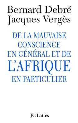 De la mauvaise conscience en général et de l'Afrique en particulier Essays & Short Stories