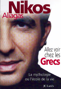 Allez voir chez les Grecs : la mythologie ou l'école de la vie Essays & Short Stories