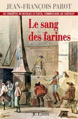 Les enquêtes de Nicolas Le Floch, commissaire au Châtelet. Le sang des farines Contemporary literature