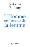 L'homme est l'avenir de la femme : autopsie du féminisme contemporain Essays & Short Stories