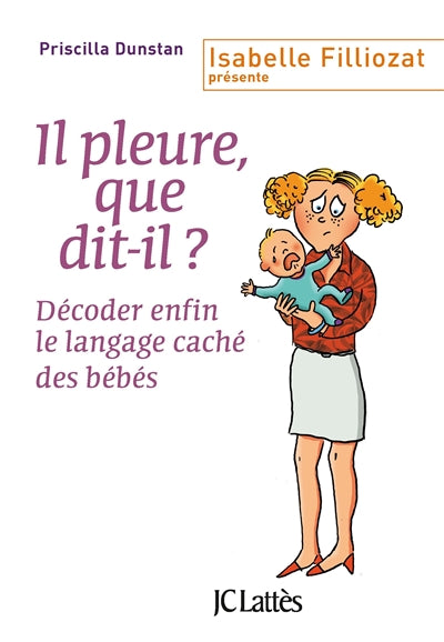 Product Image: Il pleure, que dit-il ? : décoder enfin le langage caché des bébés