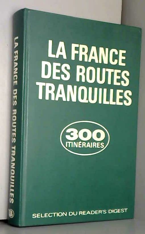 La France des routes tranquilles : 300 itinéraires touristiques Books