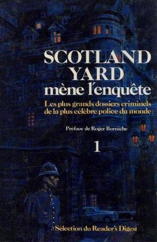 Scotland yard mene l'enquete. les plus grands dossiers criminels de la plus celebre police du monde. tomes 1 et 2 Books