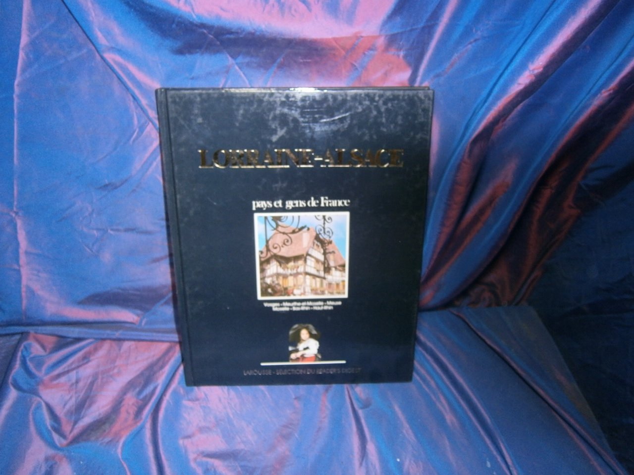Lorraine-Alsace : Vosges, Meurthe-et-Moselle, Meuse, Moselle, Bas-Rhin, Haut-Rhin (Pays et gens de France) Books