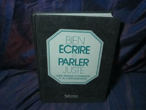 Bien écrire et parler juste : guide pratique d'expression et de communication Books