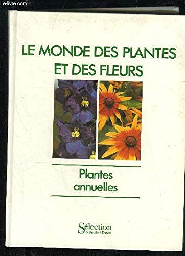 LE MONDE DES PLANTES ET DES FLEURS - PLANTES ANNUELLES book