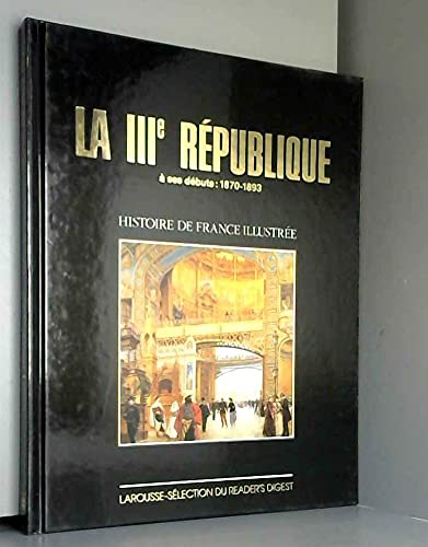 La IIIe République : à ses débuts, 1870-1893 (Histoire de France illustrée. Série cartonnée.) Books