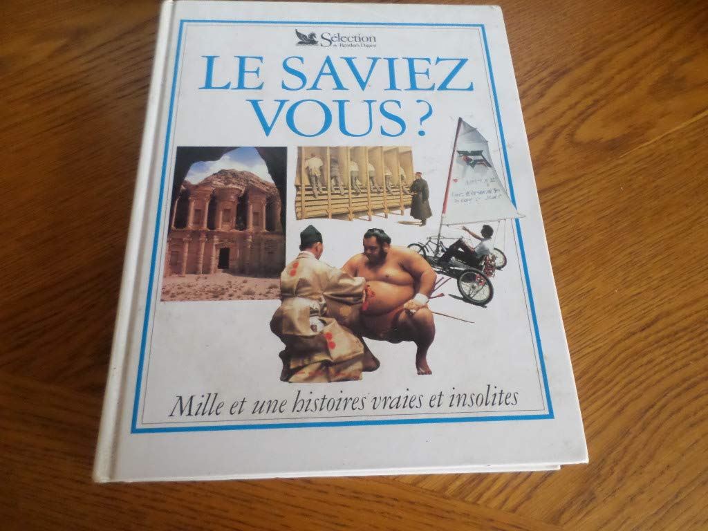 Le saviez-vous ? : mille et une histoires vraies et insolites Books