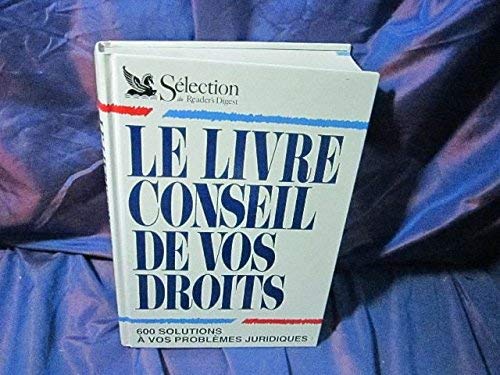Le livre conseil de vos droits: 600 solutions à vos problèmes juridiques Books