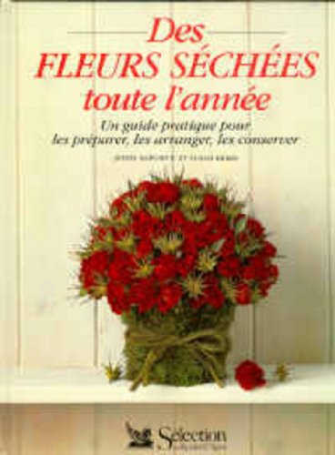 Des fleurs séchées toute l'année: Un guide pratique pour les préparer, les arranger, les conserver Books