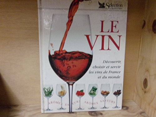 Le vin: Découvrir, choisir et servir les vins de France et du monde book