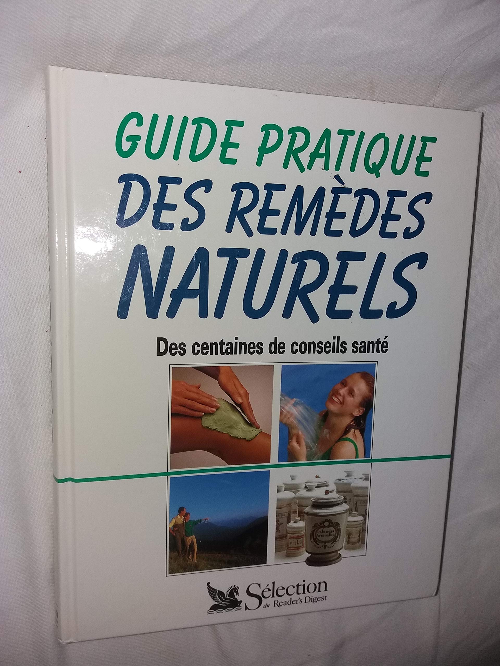 Guide pratique des remèdes naturels: Des centaines de conseils santé Books