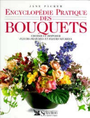 Encyclopédie pratique des bouquets: Choisir et disposer fleurs fraîches et fleurs séchées Books