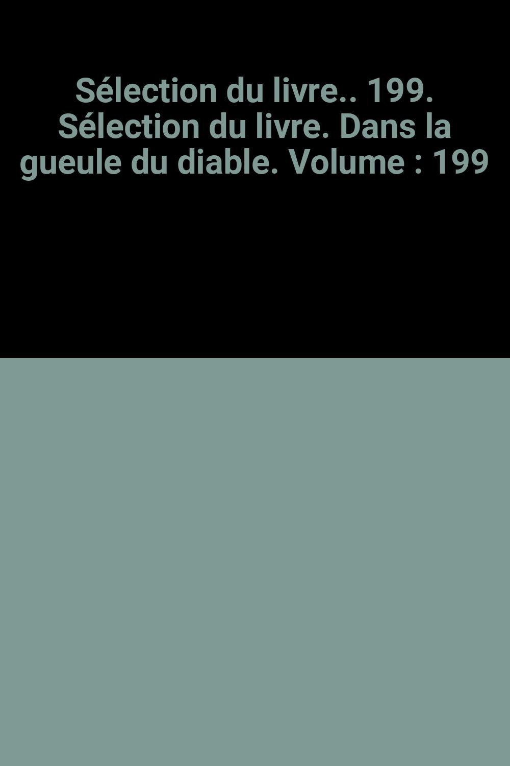 Sélection du livre.. 199. Sélection du livre. Dans la gueule du diable. Volume : 199 Books