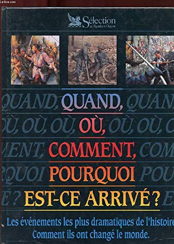 Quand, où, comment, pourquoi est-ce arrivé ?. les évènements les plus dramatiques de l'histoire, comment ils ont changé le monde Books