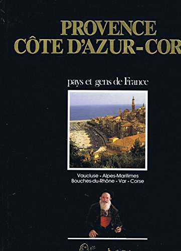 Provence-Côte d'Azur-Corse : Vaucluse, Alpes-Maritimes, Bouches-du-Rhône, Var, Corse-du-Sud, Haute-Corse (Pays et gens de France) Books