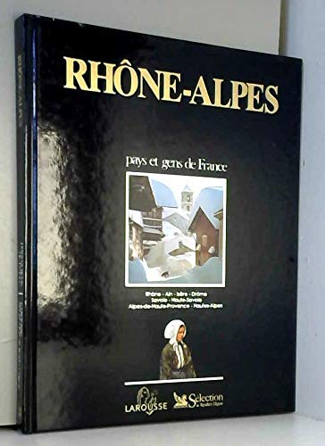 Rhône-Alpes : Rhône, Ain, Isère, Drôme, Savoie, Haute-Savoie, Alpes-de-Haute-Provence, Hautes-Alpes (Pays et gens de France) Books