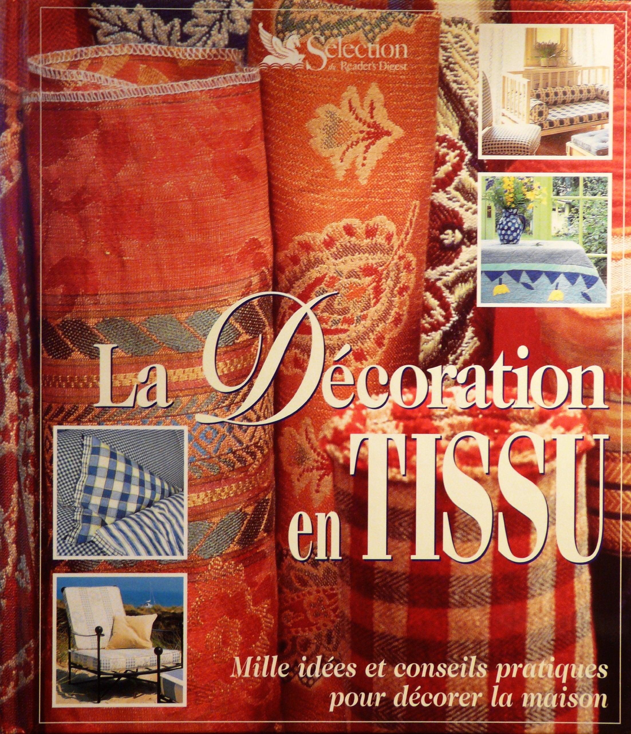 La décoration en tissu: Mille idées et conseils pratiques pour décorer la maiso Books