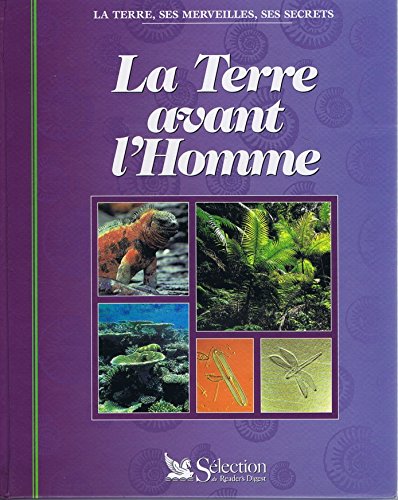 La terre, ses merveilles, ses secrets : La terre avant l'Homme book