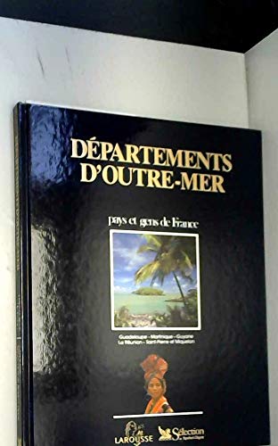 Départements d'outre-mer : Guadeloupe, Martinique, Guyane, Réunion, Mayotte, Saint-Pierre-et-Miquelon (Pays et gens de France) book