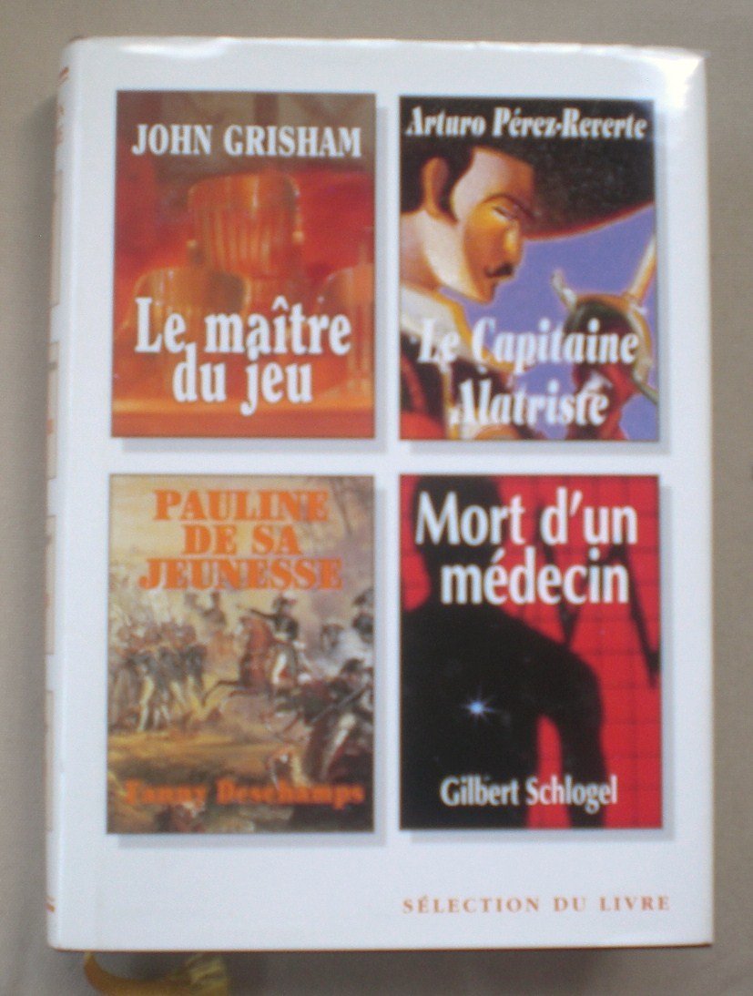 Le maître du jeu/ Le captinaine Alatriste/ Pauline de sa jeunesse/ Mort d'un médecin Books