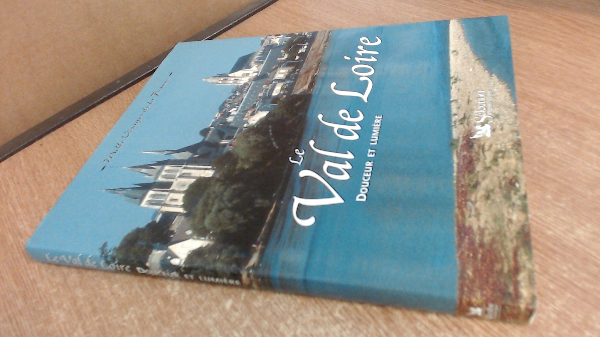 Le Val De Loire. Douceur Et Lumiere Books