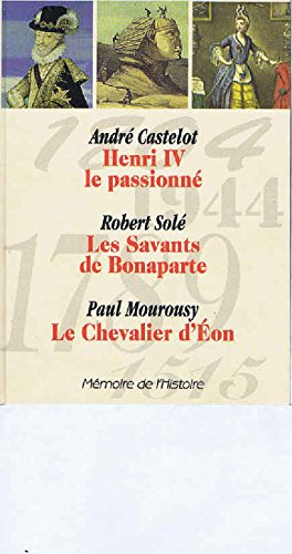 Mémoire de l'histoire. 1. Mémoire de l'histoire. Henri IV, le passionné le chevalier deon Books