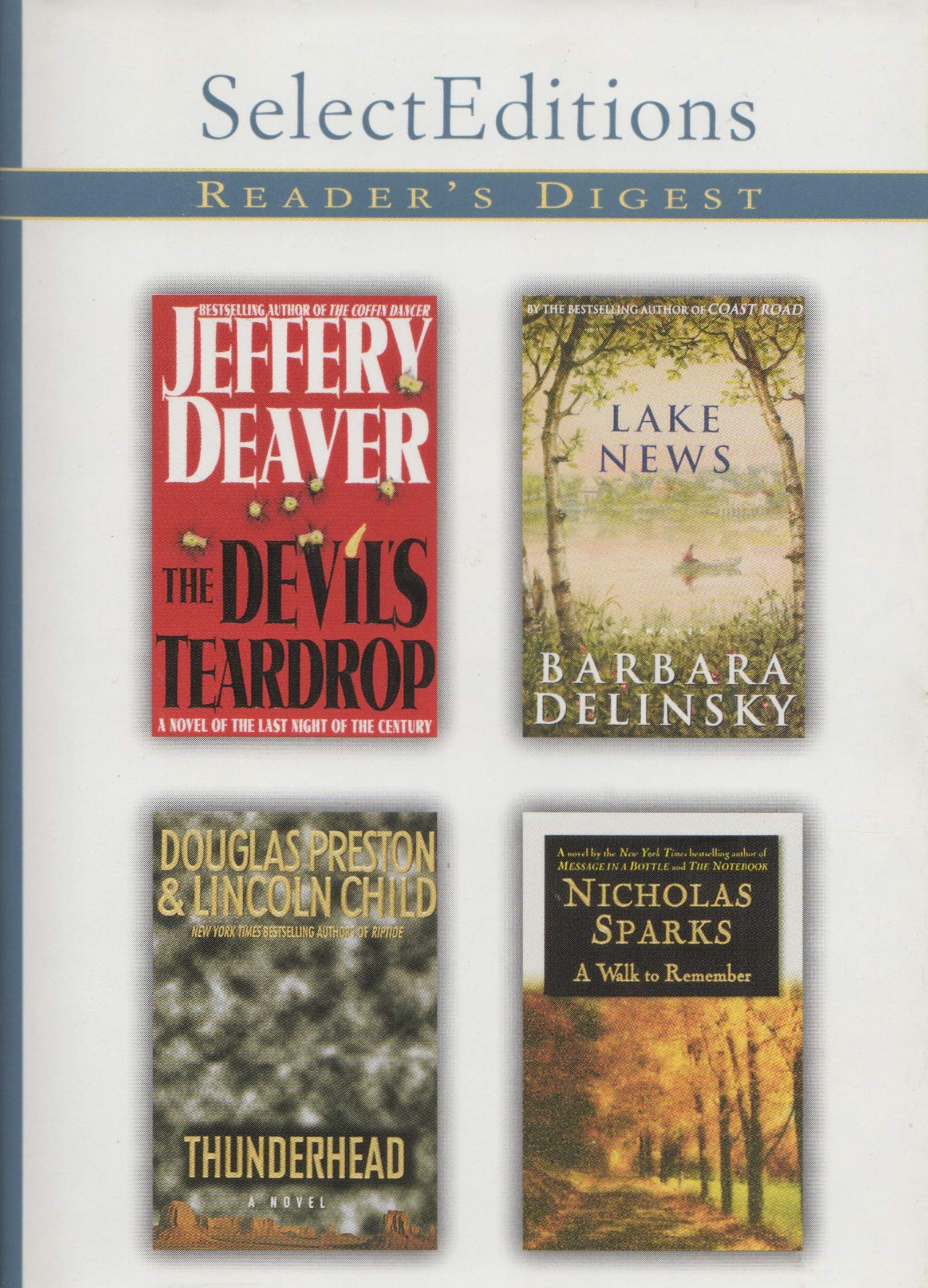 Readers Digest Select Editions Volume 6 1999: The Devils Teardrop by Jeffery Deaver; Lake News by Barbara Delinsky; Thunder Head by Douglas Preston and Lincoln Child; Walk to Remember by Nicholas Sparks book