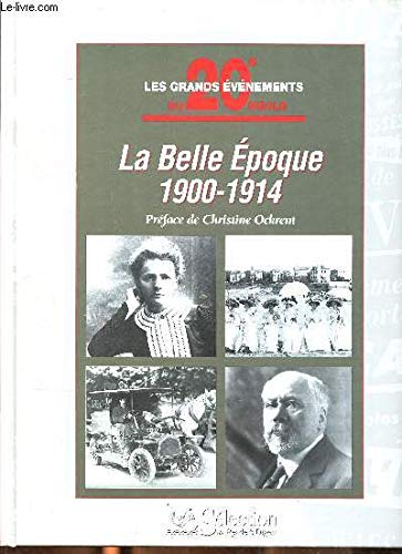 La belle époque 1900-1914 Collection Les grands événements du 20 è siècle Sommaire: Une période charnière, d'inéluctables changements, les préludes de la guerre... Books