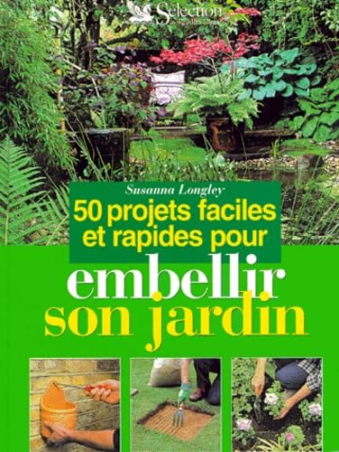 50 projets faciles et rapides pour embellir son jardin Books