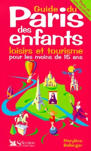 Guide Du Paris Des Enfants. Loisirs Et Tourisme Pour Les Moins De 15 Ans Books