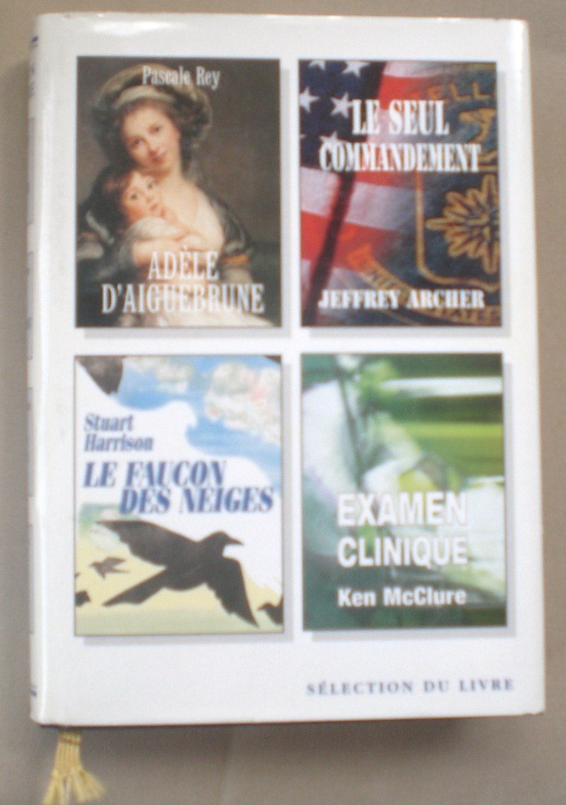 Adèle d'aiguebrune/ Le seul commandement/ Le faucon des neiges/ Examen clinique Books