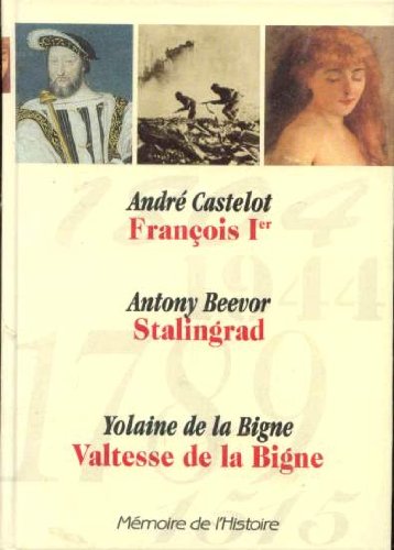 François 1er par A. Castelot Stalingrad Par A. Beevor Valtesse de la Bigne par Y. de la Bigne Books