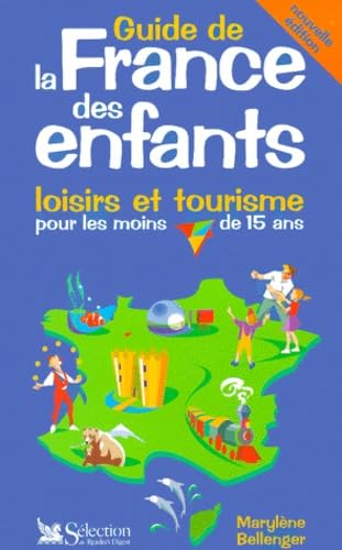 Le guide de la France des enfants: Loisirs et tourisme pour les moins de 15 ans, édition 2001 Books