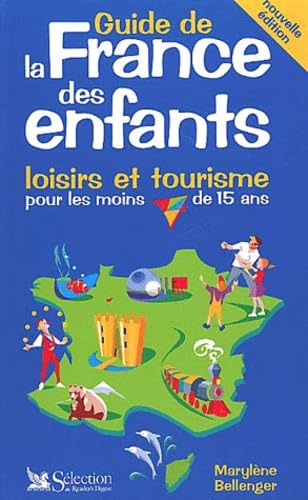 Guide de la France des enfants: Loisirs et tourisme pour les moins de 15 ans Books