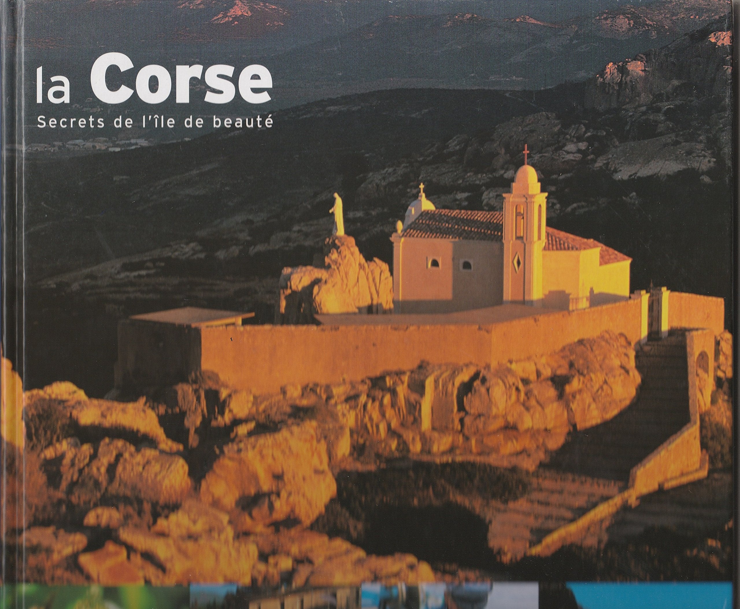 La Corse - Secrets de l'Ile de Beauté: Secrets de l'île de beauté Leisure, Home & Garden